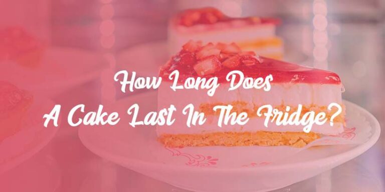 How Long Does Cake Last: Understanding the Shelf Life of Cake